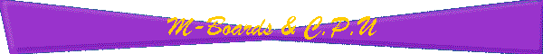 M-Boards & C.P.U